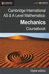 Book cover: Cambridge International AS & A Level Mathematics: Mechanics Coursebook Digital Edition, by Jan Dangerfield (preview)