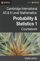 Book cover: Cambridge International AS & A Level Mathematics: Probability & Statistics 1 Coursebook Digital Edition, by Dean Chalmers (preview)