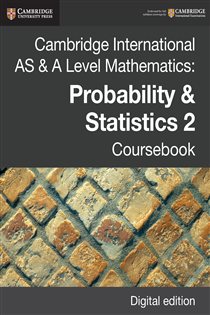 Book cover: Cambridge International AS & A Level Mathematics: Probability & Statistics 2 Coursebook Digital Edition, by Jayne Kranat (preview)