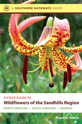 A Field Guide to Wildflowers of the Sandhills Region: North Carolina, South Carolina, and Georgia