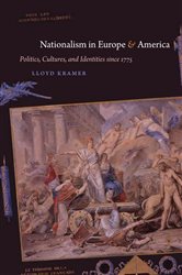 Nationalism in Europe and America: Politics, Cultures, and Identities since 1775