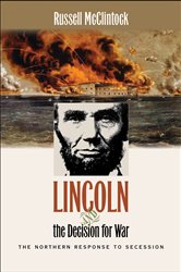 Lincoln and the Decision for War: The Northern Response to Secession