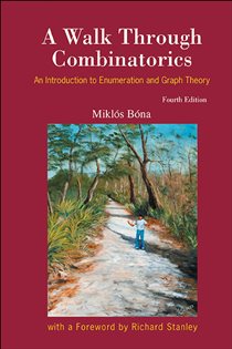 Book cover: Walk Through Combinatorics, A: An Introduction To Enumeration And Graph Theory (Fourth Edition), by Miklos Bona (preview)