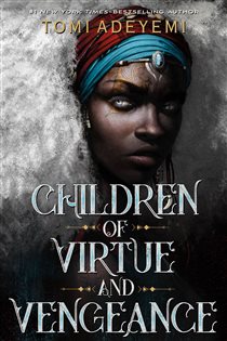 Book cover: Children of Virtue and Vengeance (Book 2 of Legacy of Orisha) by Tomi Adeyemi (preview)
