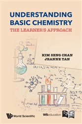 Book cover: Understanding Basic Chemistry : The Learner's Approach, by Kim Seng Chan (preview)