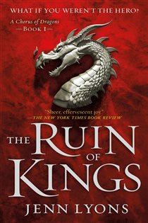 Book cover: The Ruin of Kings (Book 1 of A Chorus of Dragons) by Jenn Lyons (preview)