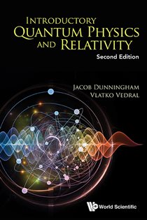 Book cover: Introductory Quantum Physics And Relativity, by Jacob Dunningham (preview)