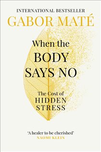 Book cover: When the Body Says No, by Gabor Maté (preview)