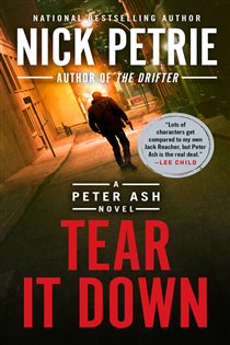 Book cover: Tear It Down (Book 4 of A Peter Ash Novel) by Nick Petrie (preview)