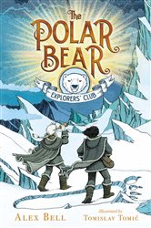 Book cover: The Polar Bear Explorers' Club (Book 1 of The Polar Bear Explorers’ Club) by Alex Bell (preview)