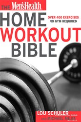 Book cover: The Men's Health Home Workout Bible, by Lou Schuler (preview)