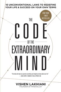 Book cover: The Code of the Extraordinary Mind, by Vishen Lakhiani (preview)