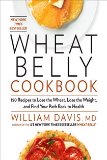 Book cover: Wheat Belly Cookbook, by William Davis (preview)
