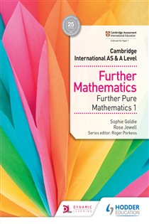 Book cover: Cambridge International AS & A Level Further Mathematics Further Pure Mathematics 1, by Sophie Goldie (preview)
