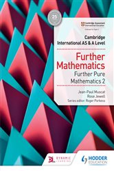 Book cover: Cambridge International AS & A Level Further Mathematics Further Pure Mathematics 2, by Rose Jewell (preview)