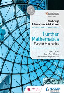 Book cover: Cambridge International AS & A Level Further Mathematics Further Mechanics, by Jean-Paul Muscat (preview)