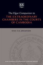 The Elgar Companion to the Extraordinary Chambers in the Courts of Cambodia