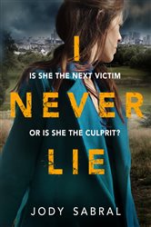 I Never Lie: A compelling psychological thriller that will keep you on the edge of your seat