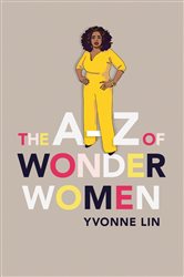 Book cover: The A–Z of Wonder Women, by Yvonne Lin (preview)
