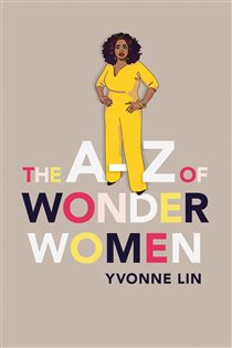 Book cover: The A–Z of Wonder Women, by Yvonne Lin (preview)