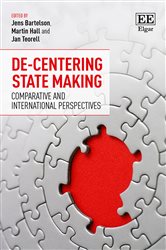 De-Centering State Making: Comparative and International Perspectives
