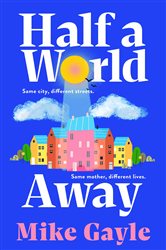 Book cover: Half a World Away, by Mike Gayle (preview)