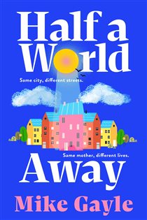 Book cover: Half a World Away, by Mike Gayle (preview)