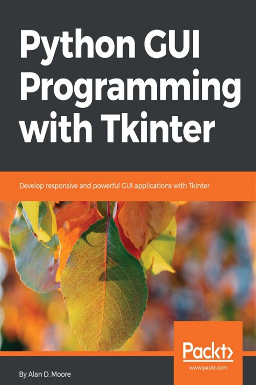 Python GUI Programming with Tkinter by Alan D. Moore (ebook)