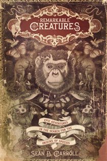 Book cover: Remarkable Creatures, by Sean B. Carroll (preview)