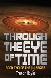 Through the Eye of Time: Book Two of the Q Series