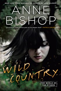 Book cover: Wild Country (Book 2 of World of the Others, The) by Anne Bishop (preview)