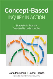 Book cover: Concept-Based Inquiry in Action, by Carla Marschall (preview)