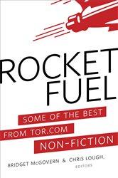 Rocket Fuel: Some of the Best From Tor.com Non-Fiction