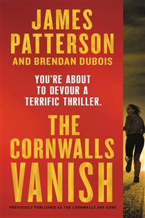 Book cover: The Cornwalls Vanish (previously published as The Cornwalls Are Gone) (Book 1 of Amy Cornwall) by James Patterson (preview)