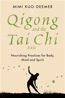 Book cover: Qigong and the Tai Chi Axis, by Mimi Kuo-Deemer (preview)