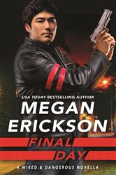 Book cover: Final Day (Book 3 of Wired & Dangerous) by Megan Erickson (preview)