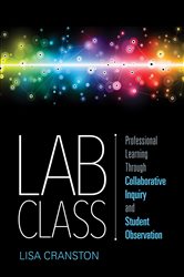 Lab Class: Professional Learning Through Collaborative Inquiry and Student Observation