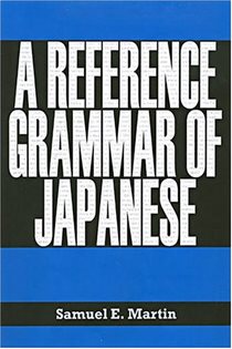 Book cover: A Reference Grammar of Japanese, by Samuel E. Martin (preview)