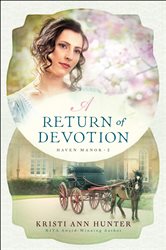 Book cover: A Return of Devotion (Haven Manor Book #2) (Book 2 of Haven Manor) by Kristi Ann Hunter (preview)