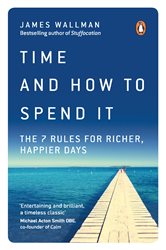 Book cover: Time and How to Spend It, by James Wallman (preview)