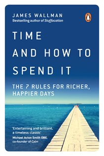 Book cover: Time and How to Spend It, by James Wallman (preview)