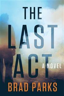 Book cover: The Last Act, by Brad Parks (preview)