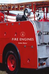 Book cover: Fire Engines (Book 852 of Shire Library) by Eddie Baker (preview)