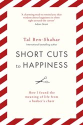 Book cover: Short Cuts To Happiness, by Tal Ben-Shahar (preview)