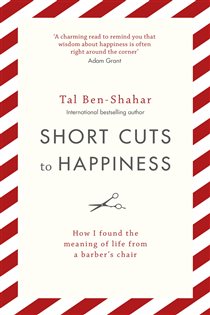 Book cover: Short Cuts To Happiness, by Tal Ben-Shahar (preview)