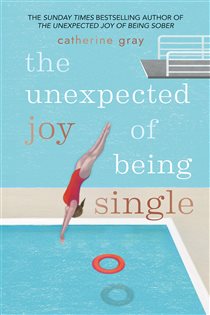 Book cover: The Unexpected Joy of Being Single, by Catherine Gray (preview)