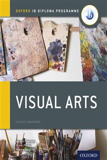 Book cover: Oxford IB Diploma Programme: Visual Arts Course Companion, by Jayson Paterson (preview)