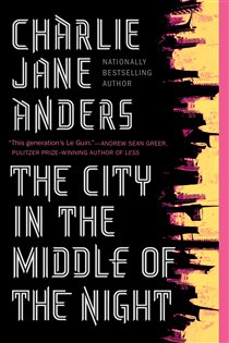 Book cover: The City in the Middle of the Night, by Charlie Jane Anders (preview)