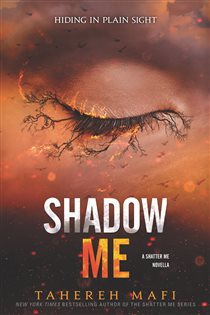 Book cover: Shadow Me (Book 9 of Shatter Me: Series One) by Tahereh Mafi (preview)