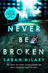 Book cover: Never Be Broken (D.I. Marnie Rome 6) (Book 6 of D.I. Marnie Rome) by Sarah Hilary (preview)